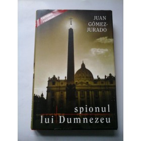 Spionul lui Dumnezeu - Juan Gomez Jurado